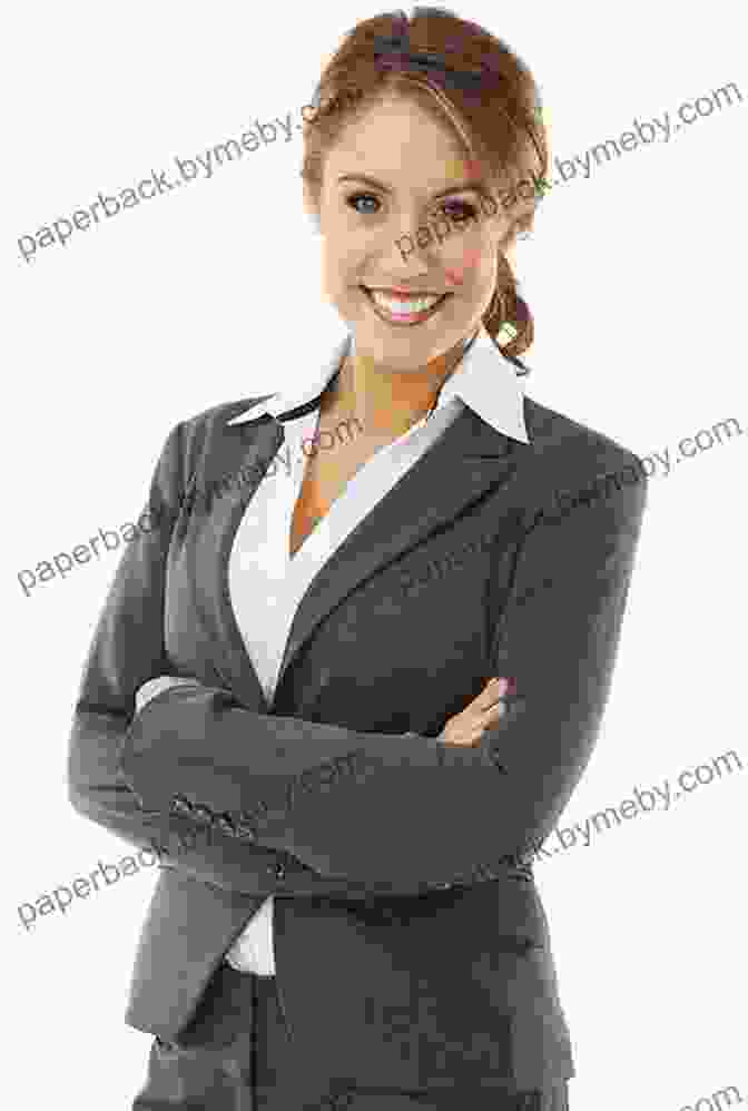 A Woman Standing Confidently In A Business Suit Inspirational Women Leaders At Work Their Secrets To Success: Get Motivated And Feel Empowered From Success Stories Of 5 Women Who Rise At Work