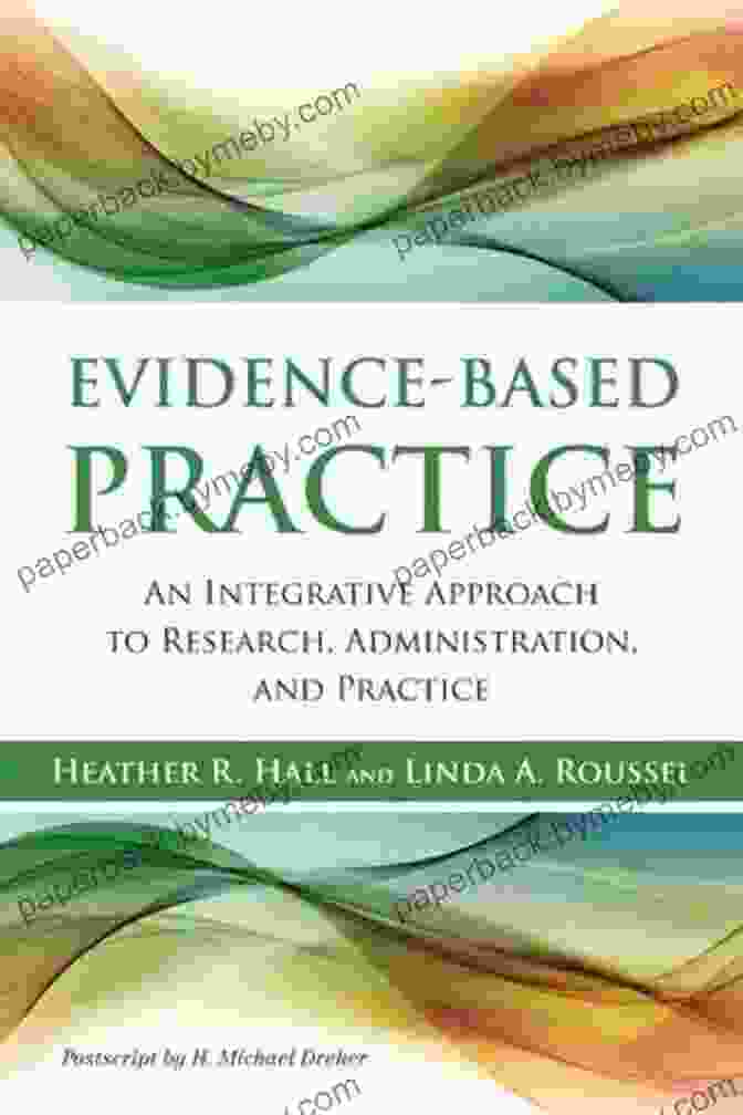 An Integrative Approach To Research Administration And Practice Evidence Based Practice: An Integrative Approach To Research Administration And Practice