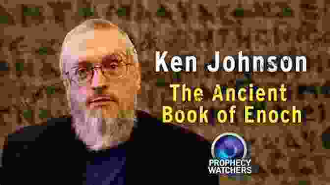 Ancient Of Enoch By Ken Johnson, Revealing Mysteries Of Enoch Ancient Of Enoch Ken Johnson