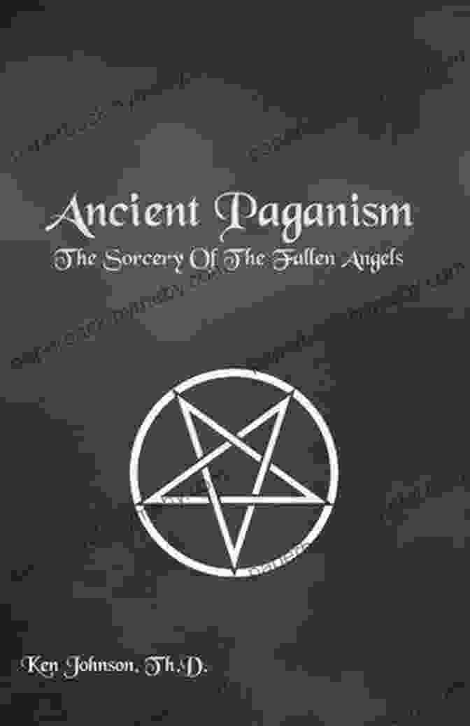 Ancient Pagan Beliefs Ancient Paganism Ken Johnson