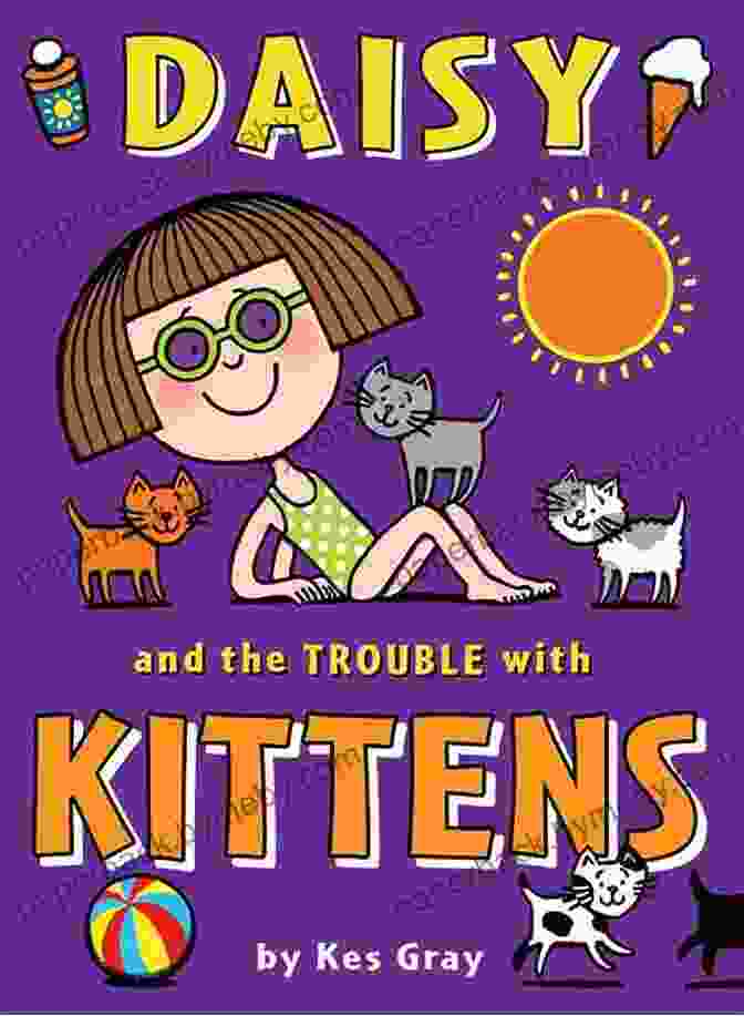 Book Cover Of Daisy And The Trouble With Kittens Featuring A Cute And Playful Kitten. Daisy And The Trouble With Kittens (A Daisy Story)