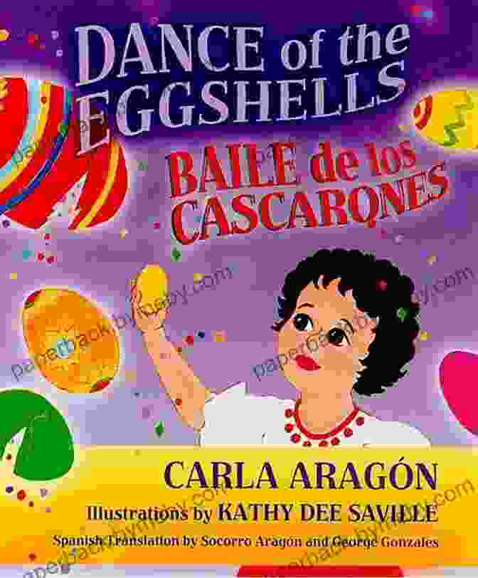 Book Cover Of Dance Of The Eggshells Baile De Los Cascarones With A Colorful Mosaic Of Eggshells And Flowers Dance Of The Eggshells: Baile De Los Cascarones