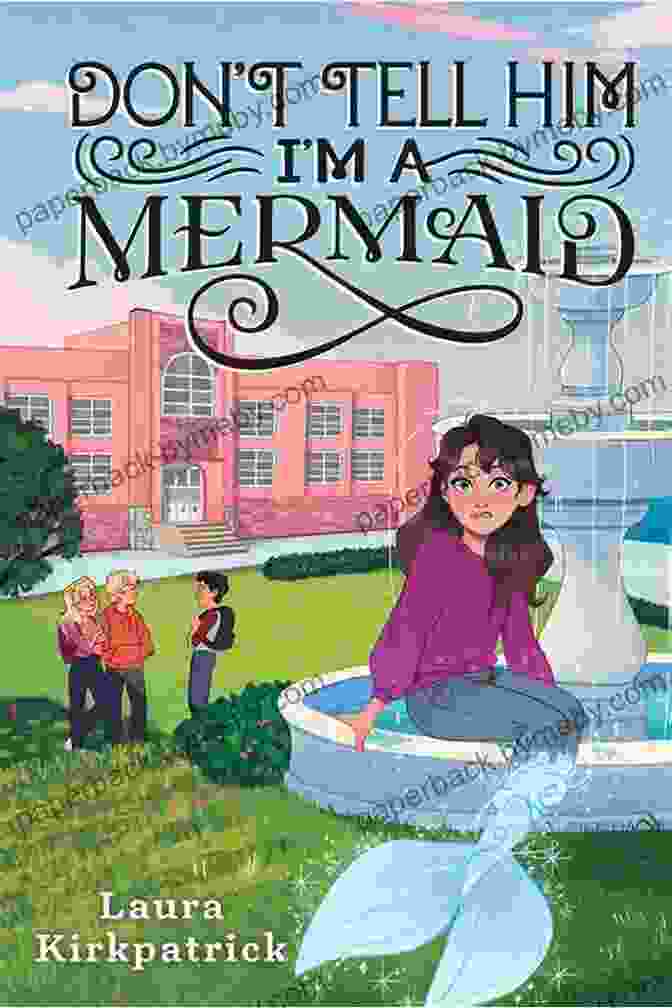 Book Cover Of 'Don't Tell Him Mermaid, And Then I Turned Into A Mermaid' Don T Tell Him I M A Mermaid (And Then I Turned Into A Mermaid 2)