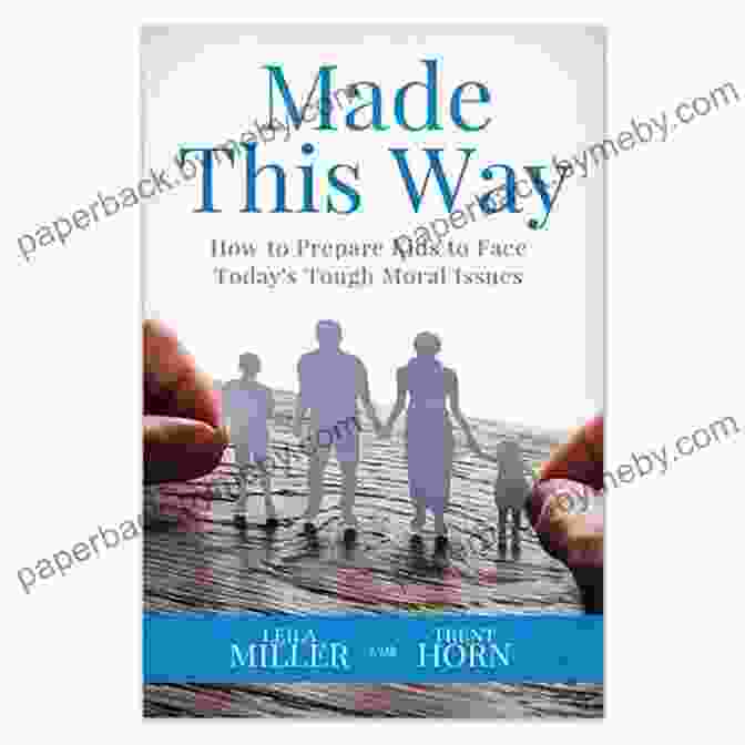 Book Cover Of 'How To Prepare Kids To Face Today Tough Moral Issues' MADE THIS WAY : How To Prepare Kids To Face Today S Tough Moral Issues