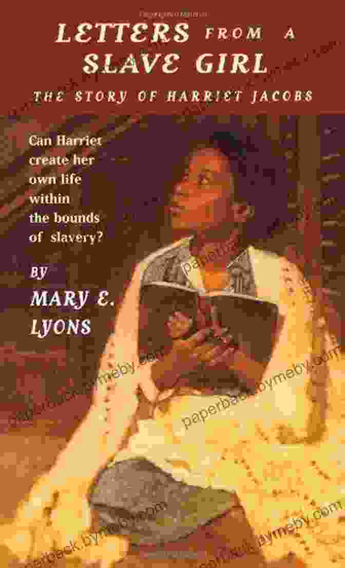 Book Cover Of 'Letters From Slave Girl' With A Distressed Young Woman In A Field Letters From A Slave Girl: The Story Of Harriet Jacobs