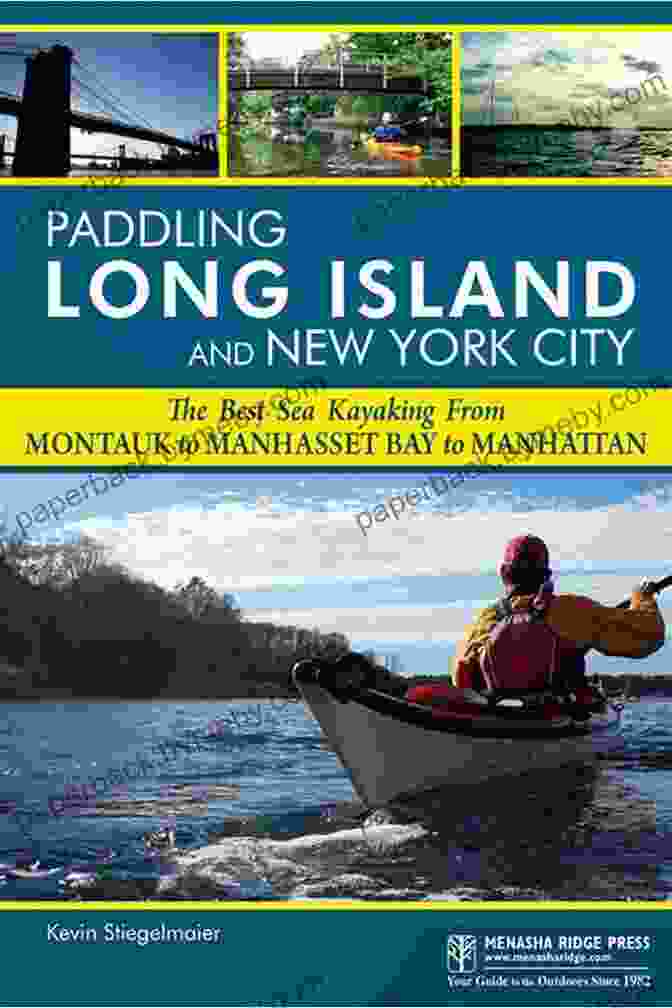 Book Cover Of Paddling Long Island And New York City Paddling Long Island And New York City: The Best Sea Kayaking From Montauk To Manhasset Bay To Manhattan