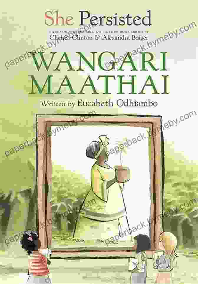 Book Cover Of 'She Persisted Wangari Maathai' She Persisted: Wangari Maathai