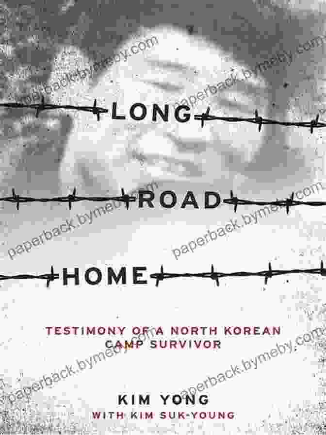 Book Cover Of Testimony Of North Korean Camp Survivor Long Road Home: Testimony Of A North Korean Camp Survivor