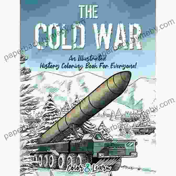 Civil War Battle The Cold War (Color And Learn): An Illustrated History Coloring For Everyone