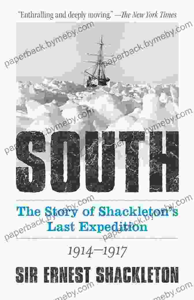 Cover Of The Book 'South – The Story Of Shackleton's Last Expedition 1914 1917' South: The Story Of Shackleton S Last Expedition 1914 1917