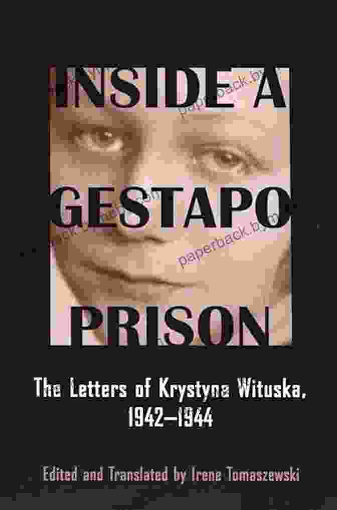 Cover Of The Book The Letters Of Krystyna Wituska 1942 1944 Inside A Gestapo Prison: The Letters Of Krystyna Wituska 1942 1944