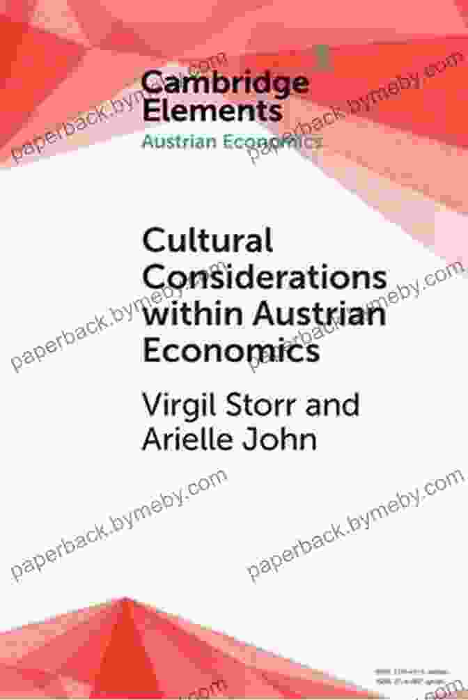 Cultural Considerations Within Austrian Economics Cultural Considerations Within Austrian Economics (Elements In Austrian Economics)