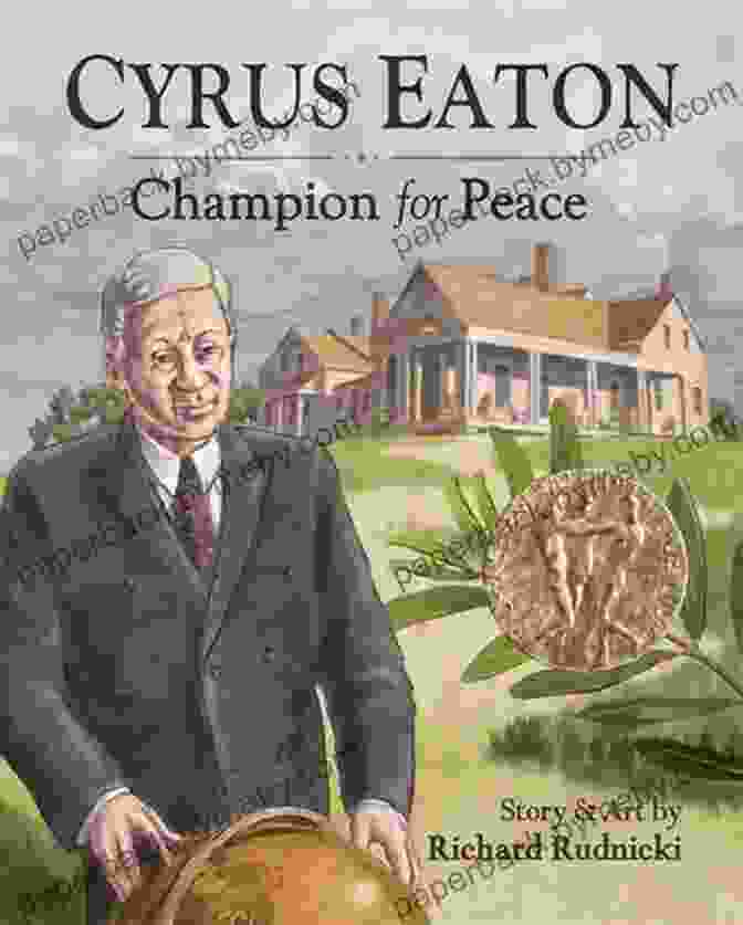 Cyrus Eaton, Champion For Peace Cyrus Eaton: Champion For Peace