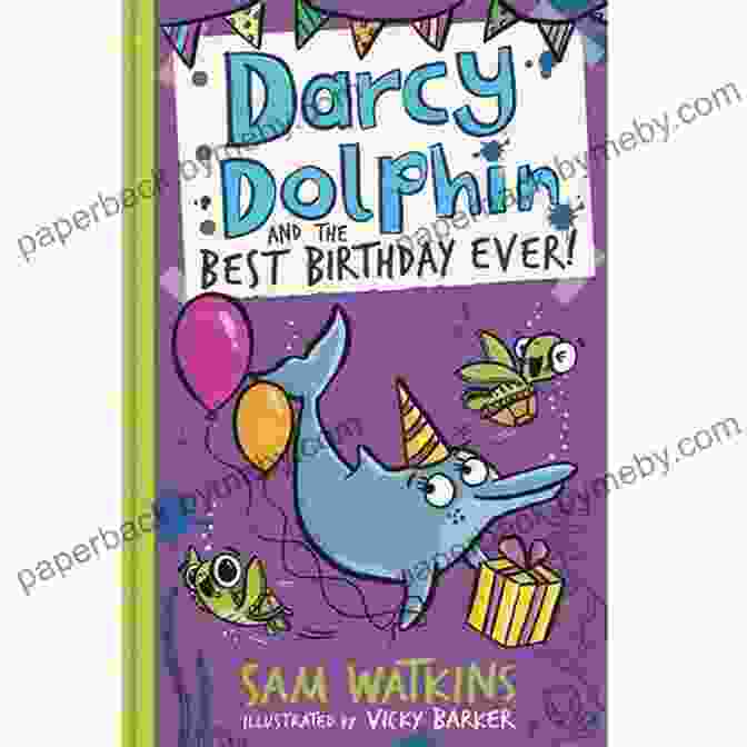 Darcy Dolphin And The Best Birthday Ever Book Cover Darcy Dolphin And The Best Birthday Ever (Darcy Dolphin)