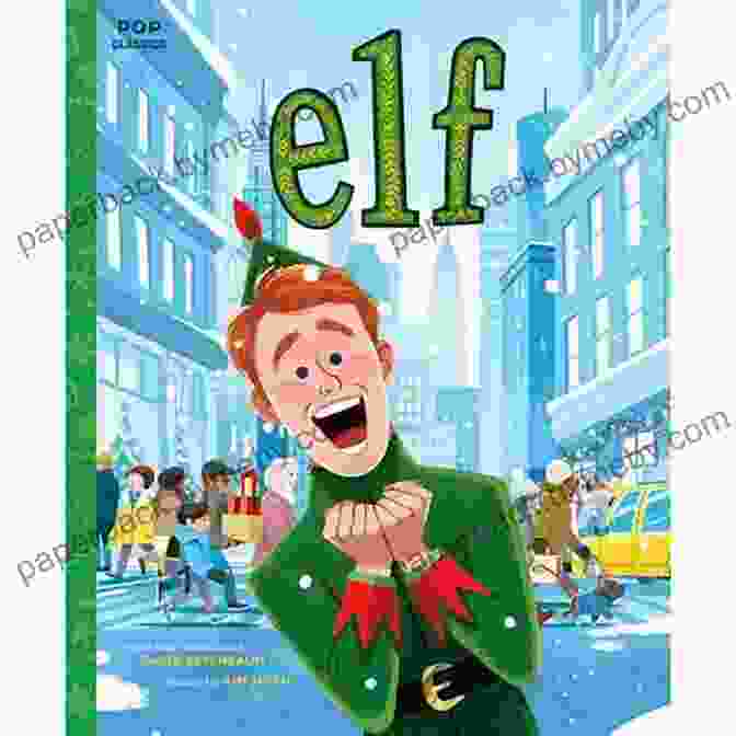 Elf The Classic Illustrated Storybook Pop Classics Elf: The Classic Illustrated Storybook (Pop Classics 9)