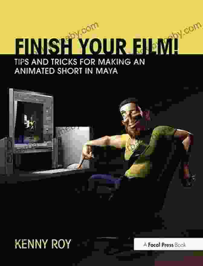 Finish Your Film: Tips And Tricks For Making An Animated Short In Maya Book Cover Finish Your Film Tips And Tricks For Making An Animated Short In Maya