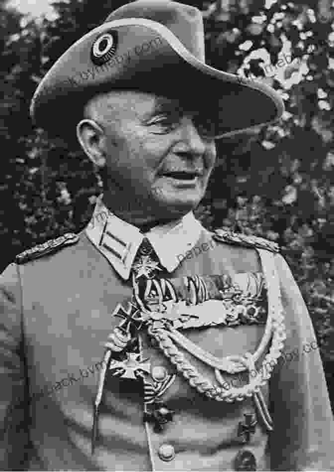 General Paul Von Lettow Vorbeck, A Legendary Commander In The Great War In Africa African Kaiser: General Paul Von Lettow Vorbeck And The Great War In Africa 1914 1918