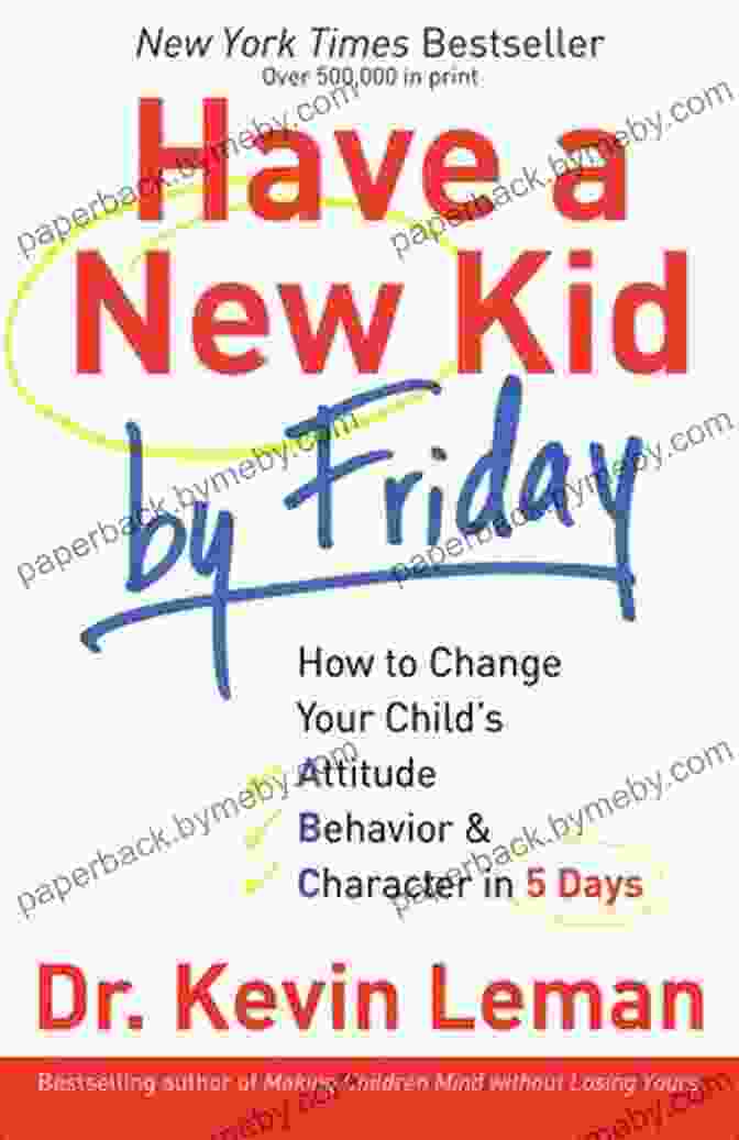 Have A New Kid By Friday Book Cover Have A New Kid By Friday: How To Change Your Child S Attitude Behavior Character In 5 Days