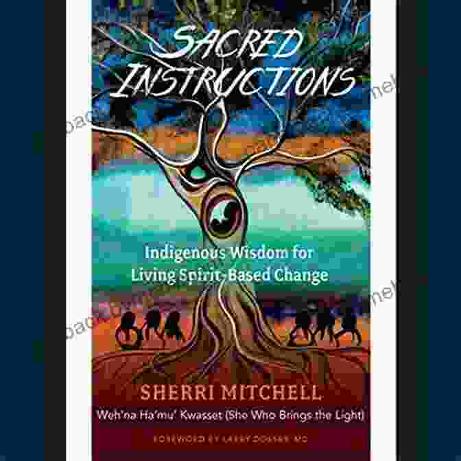 Indigenous Wisdom For Living Spirit Based Change Book Cover Sacred Instructions: Indigenous Wisdom For Living Spirit Based Change