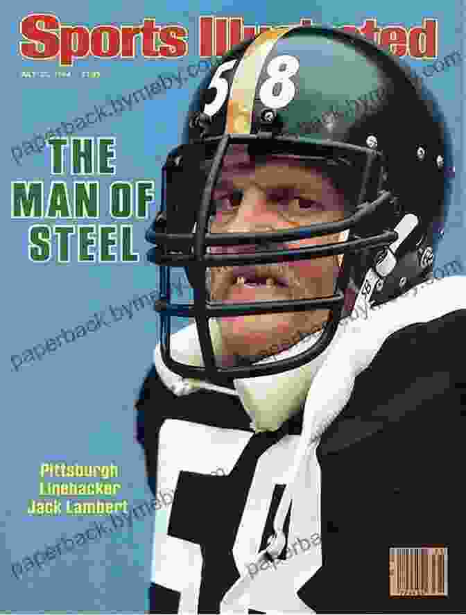 Jack Lambert Facing The Pittsburgh Steelers: Players Recall The Glory Years Of The Black And Gold