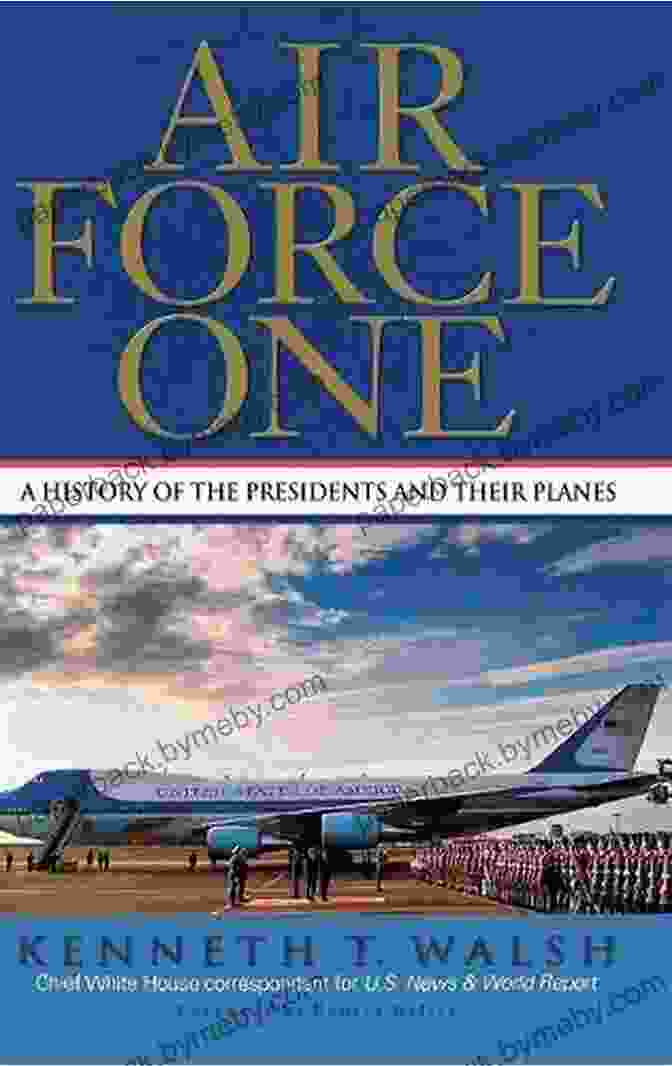 John Adams' Stagecoach Air Force One: A History Of The Presidents And Their Planes