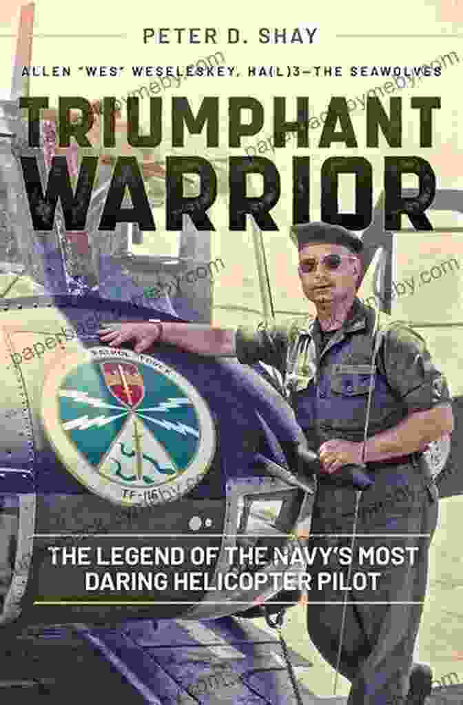 Lieutenant Commander James Triumphant Warrior: The Legend Of The Navy S Most Daring Helicopter Pilot