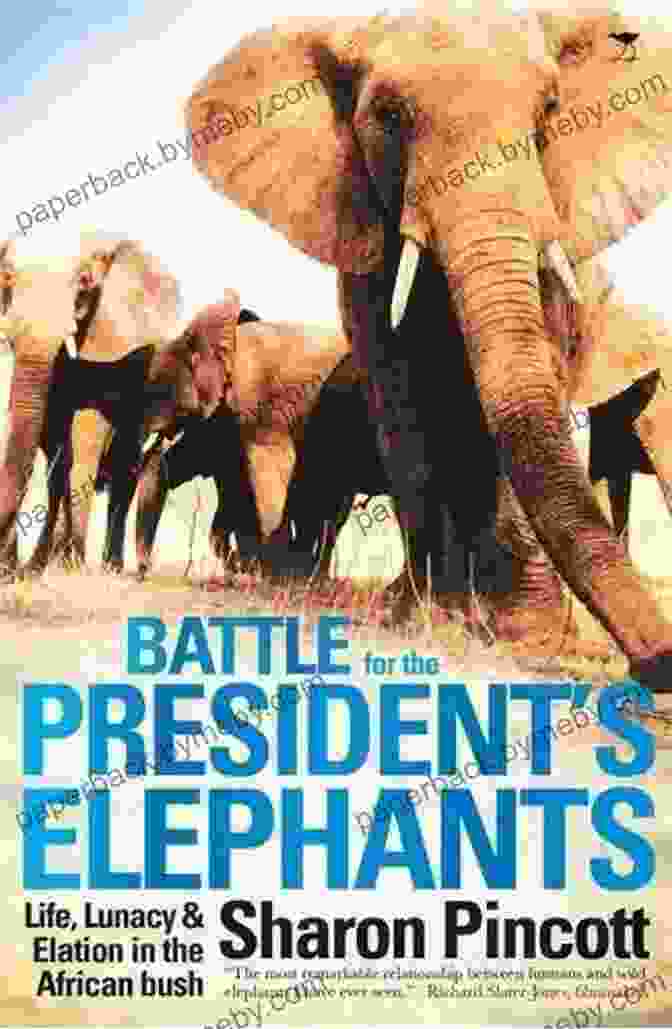 Life, Lunacy, And Elation In The African Bush Book Cover Battle For The President S Elephants: Life Lunacy And Elation In The African Bush