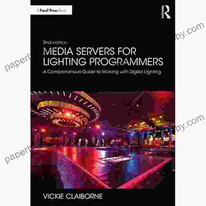 Media Servers For Lighting Programmers Media Servers For Lighting Programmers: A Comprehensive Guide To Working With Digital Lighting