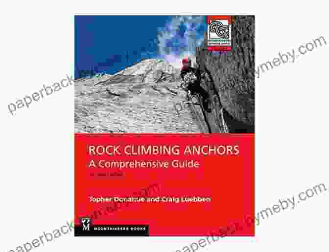 Mountaineering Route Planning Rock Climbing Anchors 2nd Edition: A Comprehensive Guide (Mountaineers Outdoor Expert)