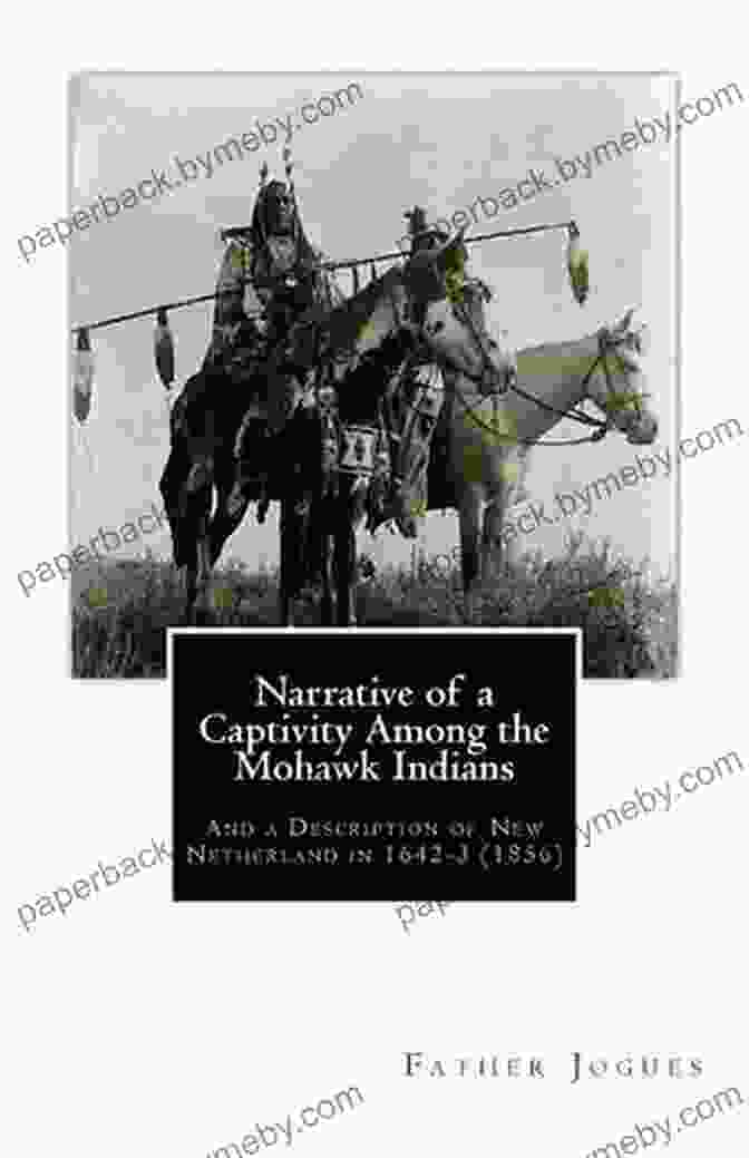 Narrative Of Captivity Among The Mohawk Indians And Description Of New England Book Cover Narrative Of A Captivity Among The Mohawk Indians And A Description Of New Netherland In 1642 3 (1856) ILLUSTRATED EDITION