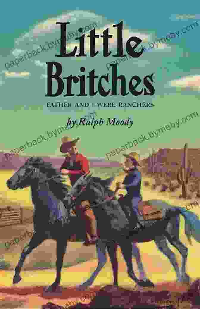 Photo Of The Book Little Britches By Ralph Moody Little Britches: Father And I Were Ranchers