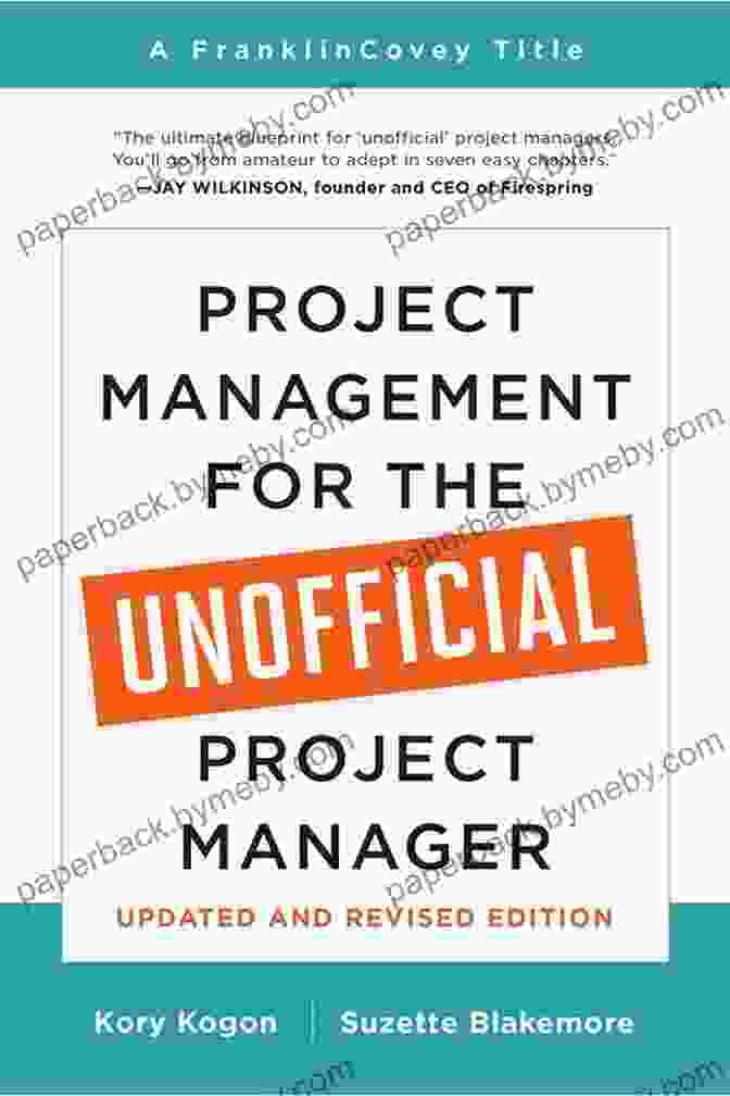 Project Management For The Unofficial Project Manager Project Management For The Unofficial Project Manager: A FranklinCovey Title