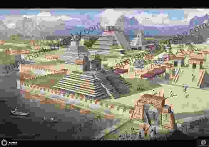 Reconstruction Of The Aztec Capital City Of Tenochtitlan Aztec Civilization: A History From Beginning To End