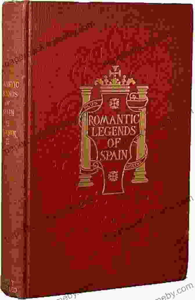 Romantic Legends Of Spain Illustrated Romantic Legends Of Spain: Illustrated