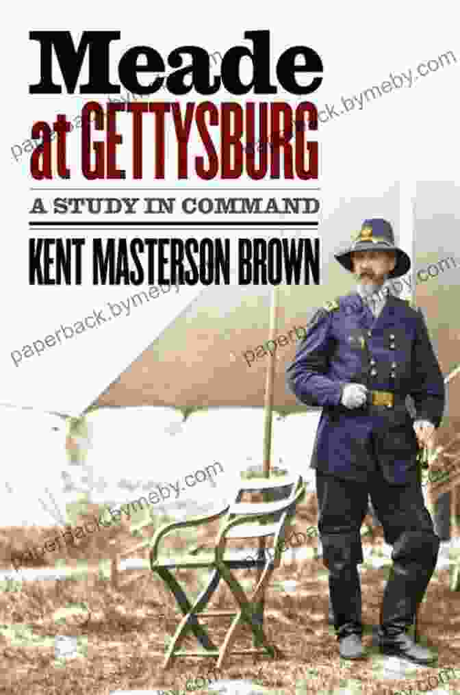 Study In Command Book Cover Meade At Gettysburg: A Study In Command (Civil War America)