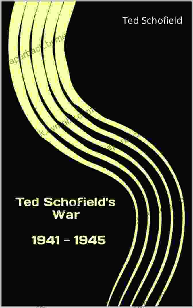 Ted Schofield: War 1941 1945 Ted Schofield S War 1941 1945: 1941 1945