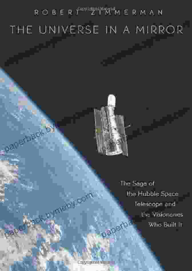 Telescope The Universe In A Mirror: The Saga Of The Hubble Space Telescope And The Visionaries Who Built It