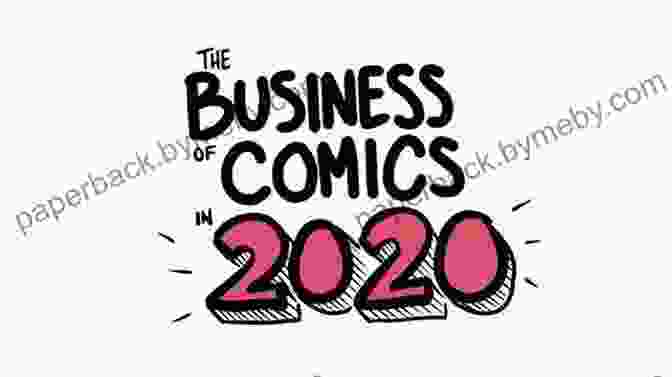 The Business Of Comics: Understanding The Industry And Navigating Its Complexities How To Write A Comic