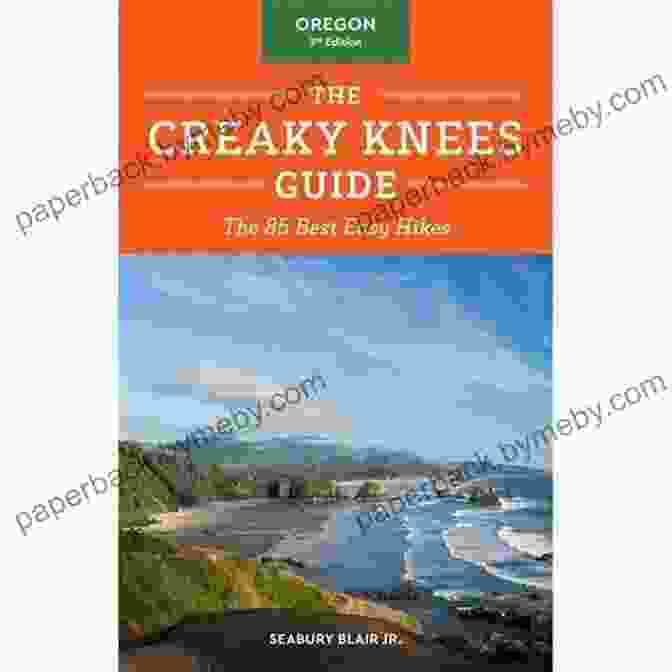 The Creaky Knees Guide Oregon 3rd Edition The Creaky Knees Guide Oregon 3rd Edition: The 85 Best Easy Hikes