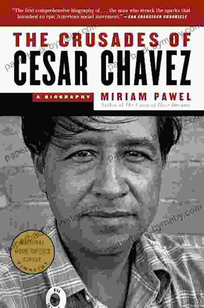 The Crusades Of Cesar Chavez Biography The Crusades Of Cesar Chavez: A Biography