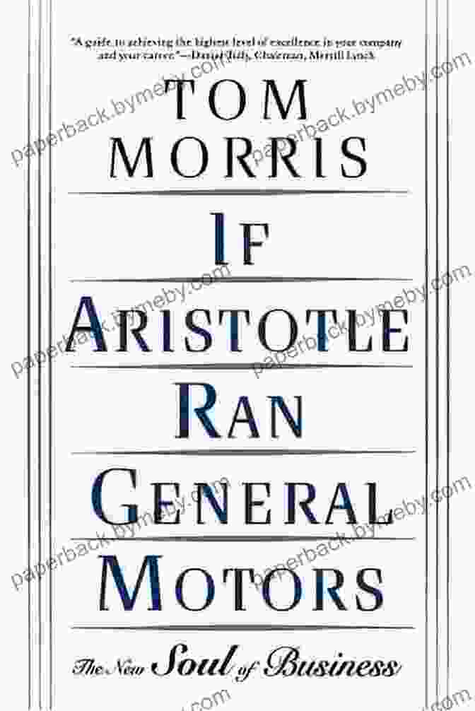 The New Soul Of Business Book Cover If Aristotle Ran General Motors: The New Soul Of Business