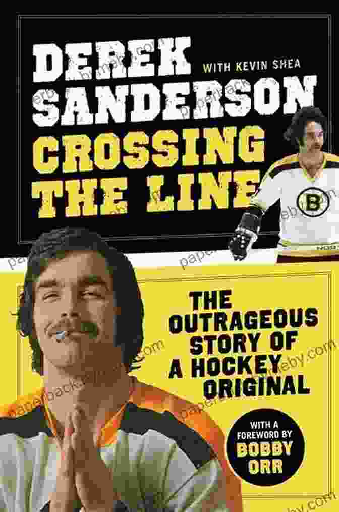 The Outrageous Story Of Hockey's Original By Gare Joyce And Frank Orr Crossing The Line: The Outrageous Story Of A Hockey Original