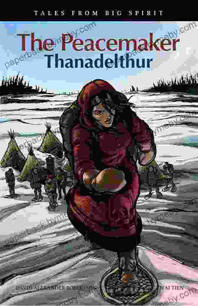 The Peacemaker: Thanadelthur Tales From Big Spirit Book Cover The Peacemaker: Thanadelthur (Tales From Big Spirit 6)