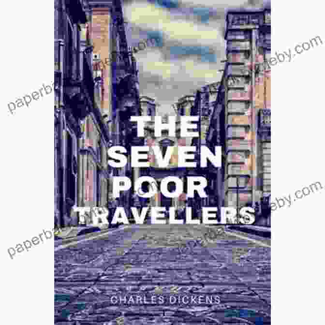 The Seven Poor Travellers With Original Illustrations The Seven Poor Travellers: With Original Illustrations