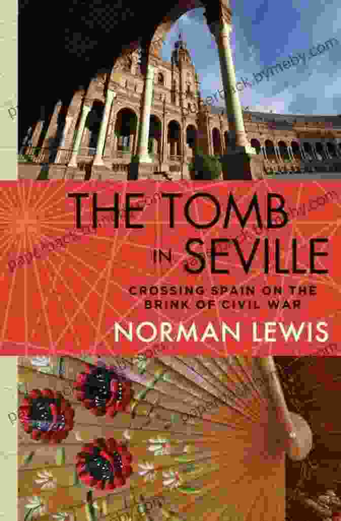 The Tomb In Seville Book Cover The Tomb In Seville: Crossing Spain On The Brink Of Civil War