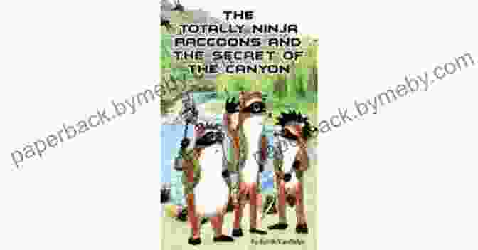 The Totally Ninja Raccoons Facing Off Against A Group Of Adversaries The Totally Ninja Raccoons And The Secret Of The Canyon