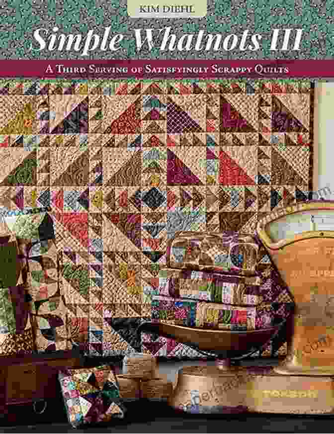 Third Serving Of Satisfyingly Scrappy Quilts Book Cover Simple Whatnots III: A Third Serving Of Satisfyingly Scrappy Quilts