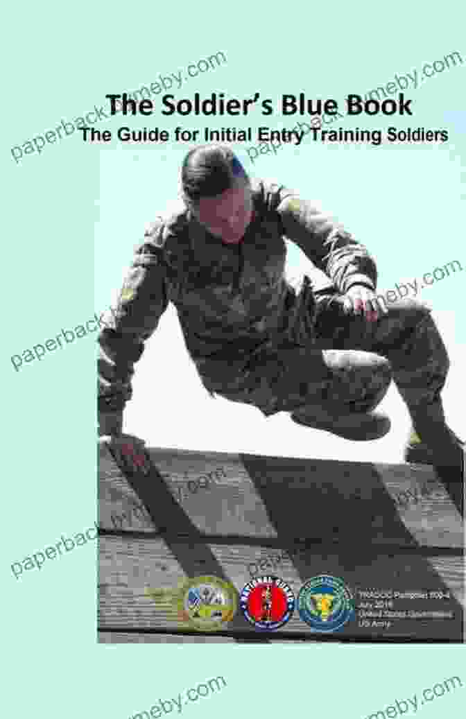 Tradoc Pamphlet TP 600: The Soldier Blue Book Comprehensive Guide To Military Leadership TRADOC Pamphlet TP 600 4 The Soldier S Blue Book: The Guide For Initial Entry Soldiers August 2024