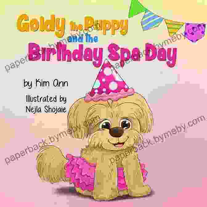 Vibrant And Charming Illustrations Depicting Goldy The Puppy Enjoying Her Birthday Spa Day. Goldy The Puppy And The Birthday Spa Day