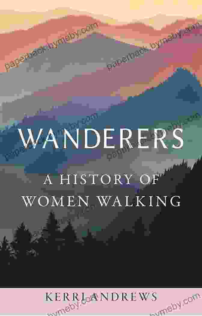 Wanderers: A History Of Women Walking Book Cover With A Woman Walking On A Path In A Forest Wanderers: A History Of Women Walking